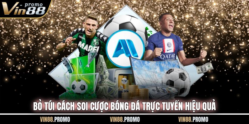 Bỏ túi cách soi cược bóng đá trực tuyến hiệu quả