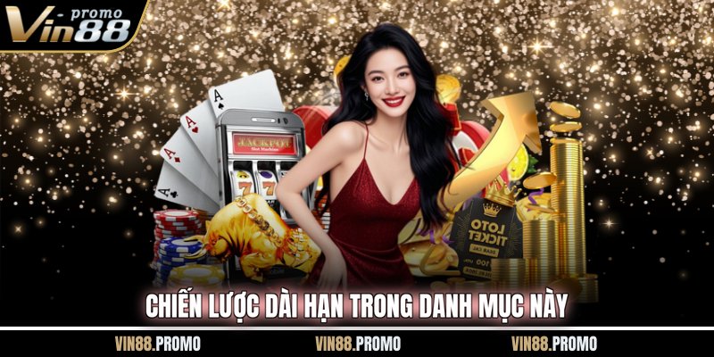 Chiến lược dài hạn trong danh mục này