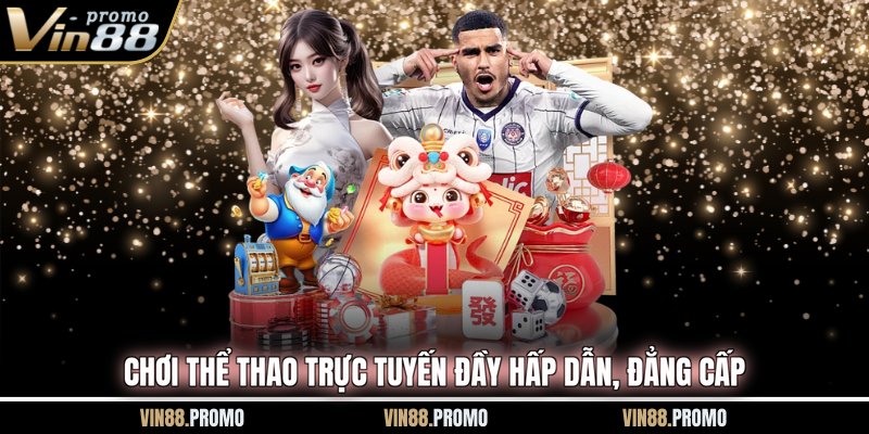 Chơi thể thao trực tuyến đầy hấp dẫn, đẳng cấp