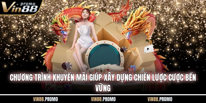 Chương trình khuyến mãi giúp xây dựng chiến lược cược bền vững