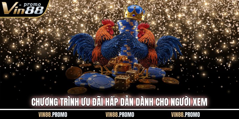 Chương trình ưu đãi hấp dẫn dành cho người xem