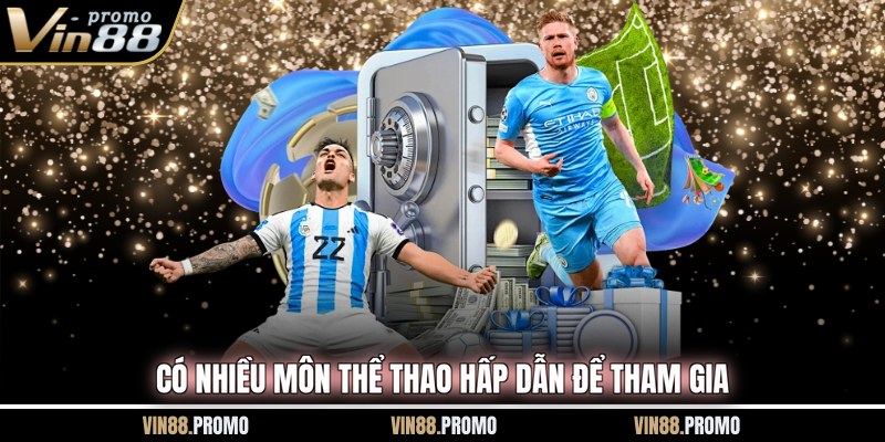 Có nhiều môn thể thao hấp dẫn để tham gia
