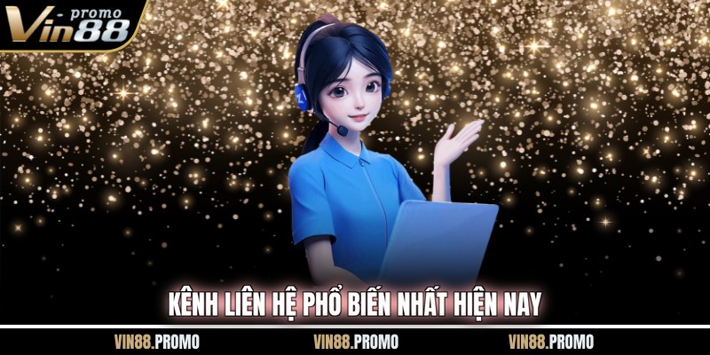 Kênh liên hệ phổ biến nhất hiện nay