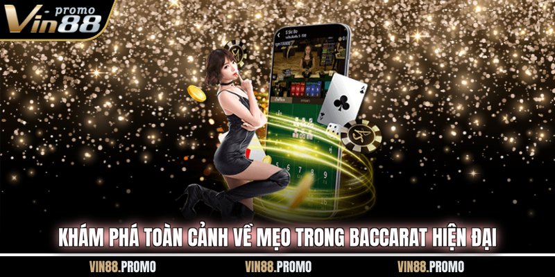Khám phá toàn cảnh về mẹo trong Baccarat hiện đại