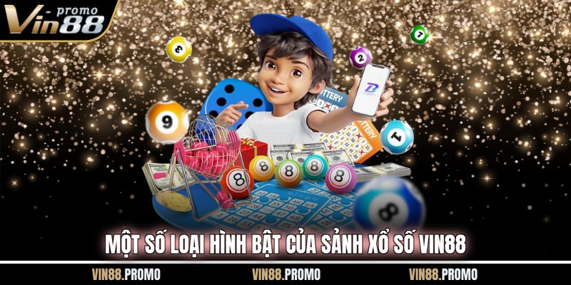 Một số loại hình bật của sảnh xổ số VIN88