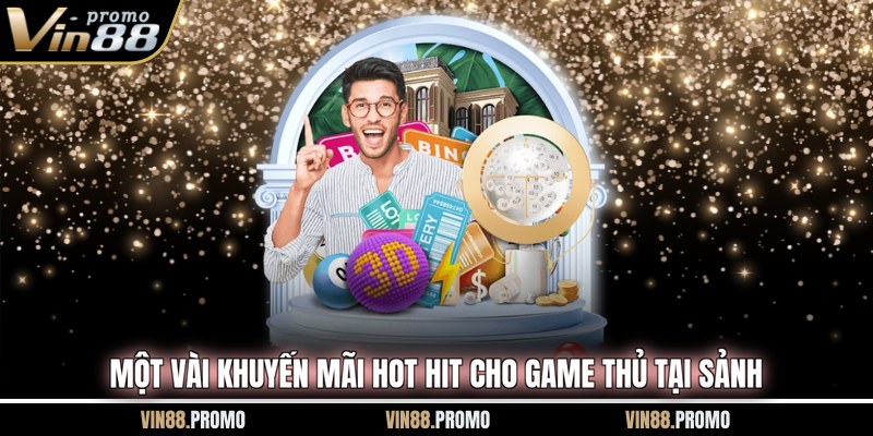 Một vài khuyến mãi hot hit cho game thủ tại sảnh