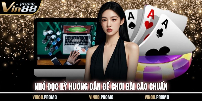 Nhớ đọc kỹ hướng dẫn để chơi bài Cào chuẩn