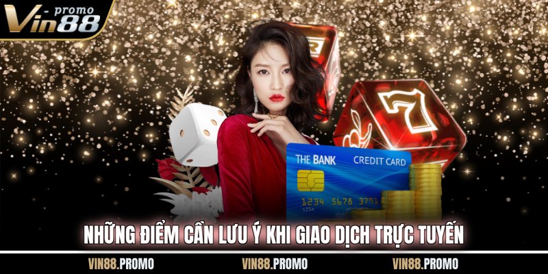 Những điểm cần lưu ý khi giao dịch trực tuyến