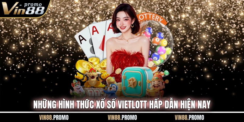 Những hình thức xổ số Vietlott hấp dẫn hiện nay