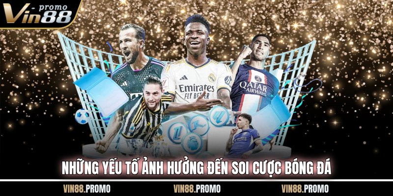 Những yếu tố ảnh hưởng đến soi cược bóng đá