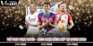 Thể Thao Trực Tuyến – Sảnh Cược Đẳng Cấp Tại VIN88 2026
