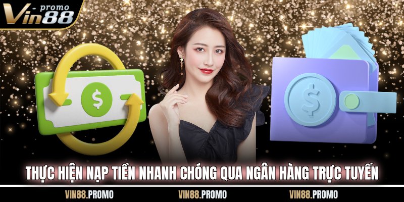 Thực hiện nạp tiền nhanh chóng qua ngân hàng trực tuyến